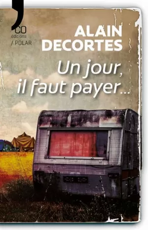 Alain Decortes – Un jour, il faut payer…